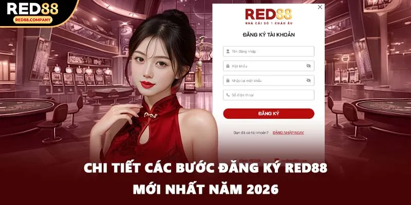 Chi tiết các bước đăng ký RED88 mới nhất năm 2026