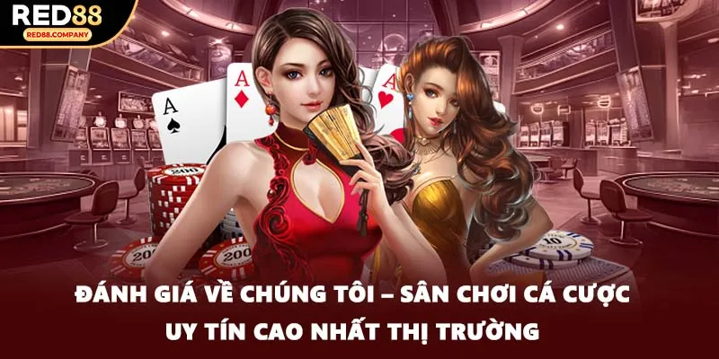 Đánh giá về chúng tôi – Sân chơi cá cược uy tín cao nhất thị trường