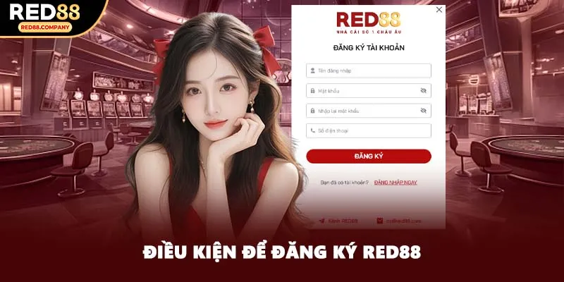 Điều kiện để đăng ký RED88