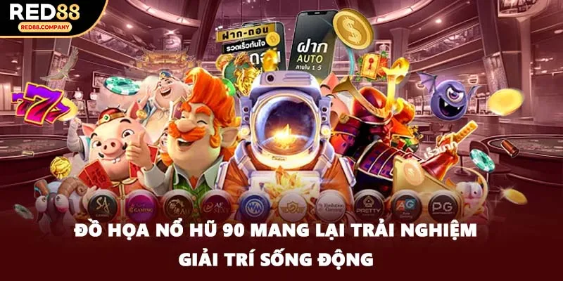Đồ họa Nổ Hũ 90 mang lại trải nghiệm giải trí sống động