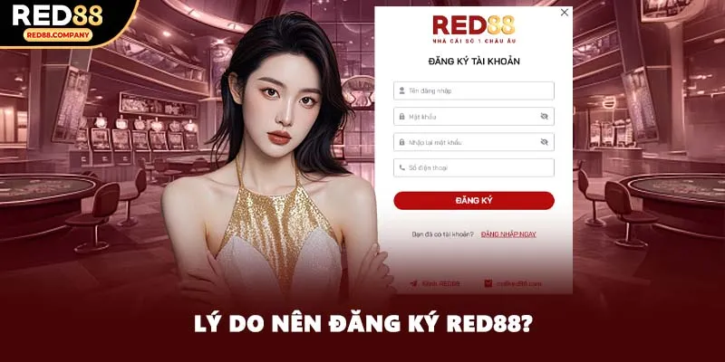 Lý do nên đăng ký RED88?