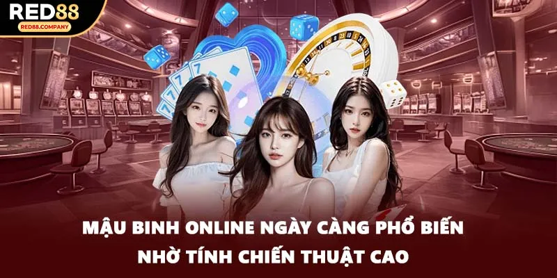 Mậu binh online ngày càng phổ biến nhờ tính chiến thuật cao