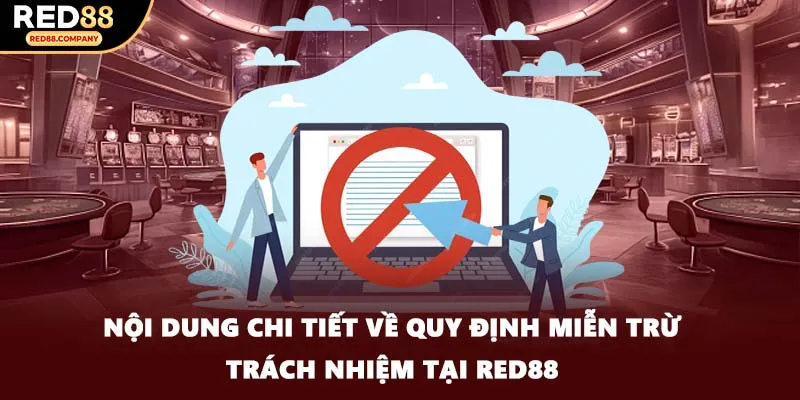 Nội dung chi tiết về quy định miễn trừ trách nhiệm tại RED88