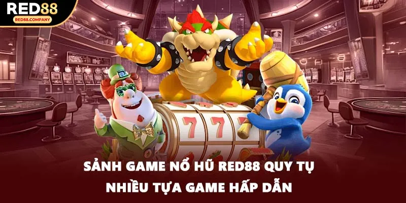 Sảnh game Nổ hũ RED88 quy tụ nhiều tựa game hấp dẫn