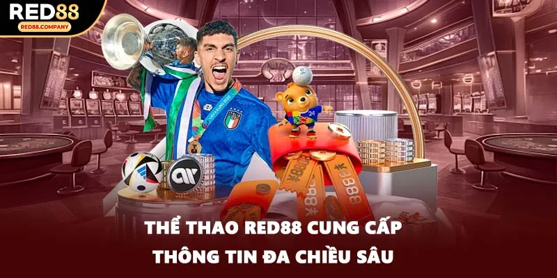 Thể thao RED88 cung cấp thông tin đa chiều sâu
