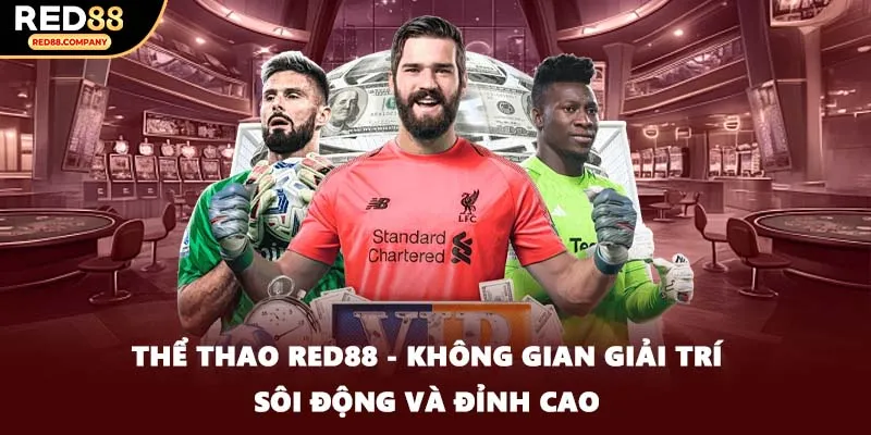 Các kèo nổi bật hỗ trợ theo dõi trận đấu tại RED88