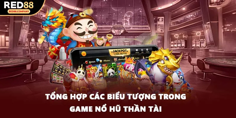 Tổng hợp các biểu tượng trong game nổ hũ thần tài