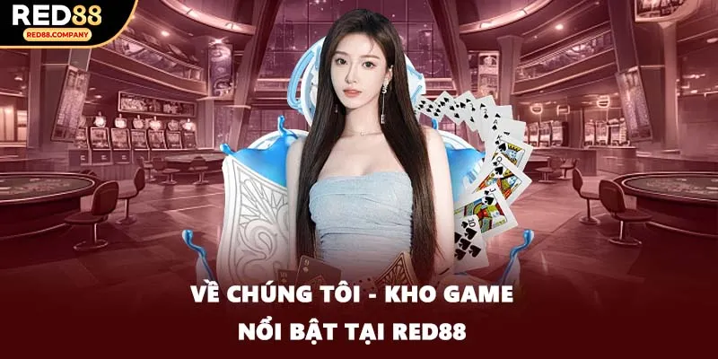 Về chúng tôi - Kho game nổi bật tại RED88